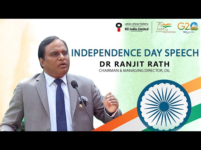 Independence Day 2023: Dr Ranjit Rath, CMD OIL Speech on 15 Aug 2023